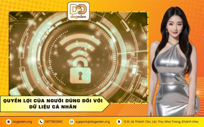 Quyền lợi của người dùng đối với dữ liệu cá nhân